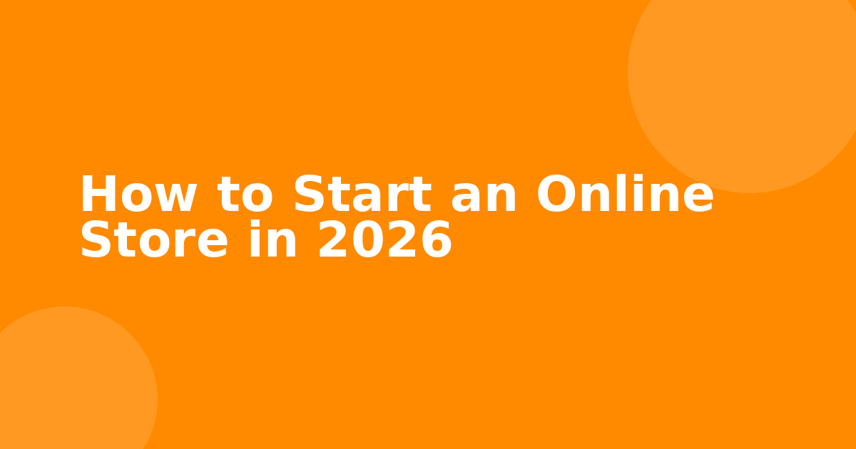 How to Start an Online Store in 2026