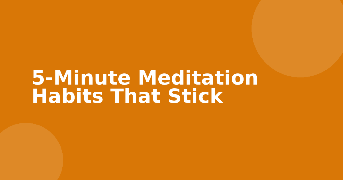5-Minute Meditation Habits That Stick